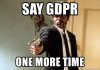 say-gdpr-one-more-time.jpg